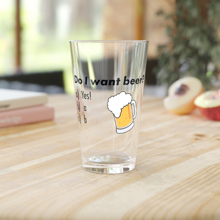 Do I Want Beer? Pint Glass